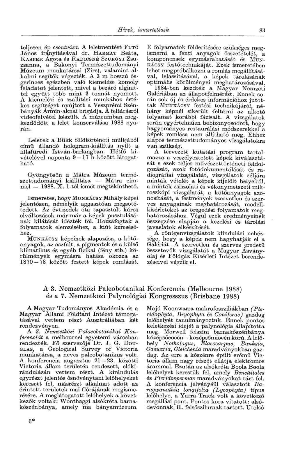 Hírek, ismertetések 83 teljesen ép csontváza. A leletmentést FUTÓ János irányításával dr.