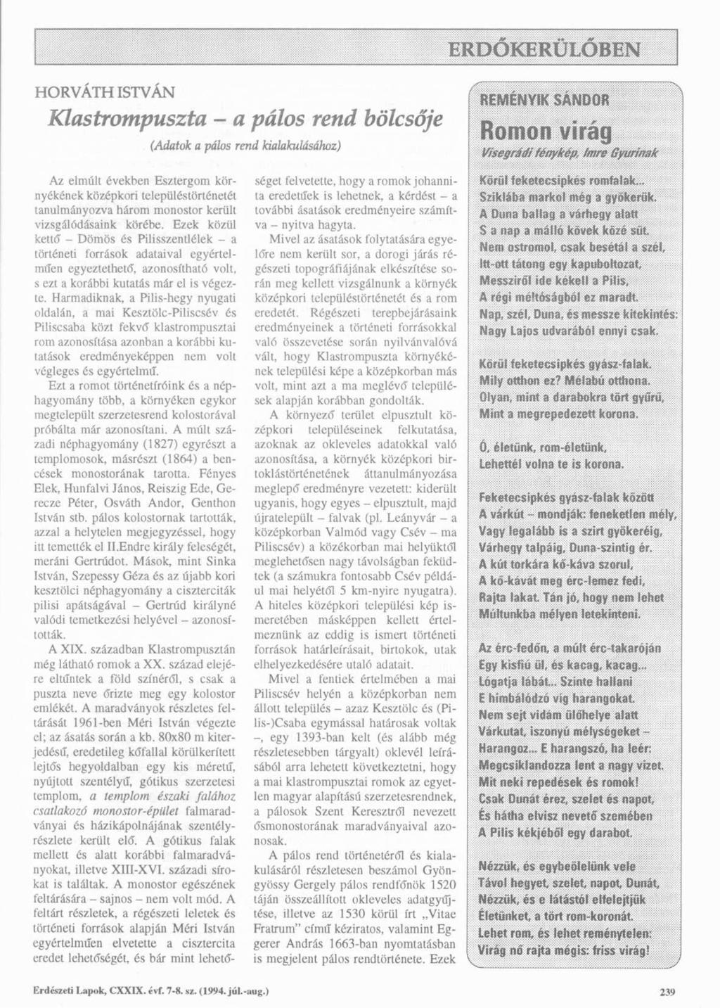 HORVÁTH ISTVÁN Klastrompuszta - a pálos rend bölcsője (Adatok a pálos rend kialakulásához) Az elmúlt években Esztergom környékének középkori településtörténetét tanulmányozva három monostor került