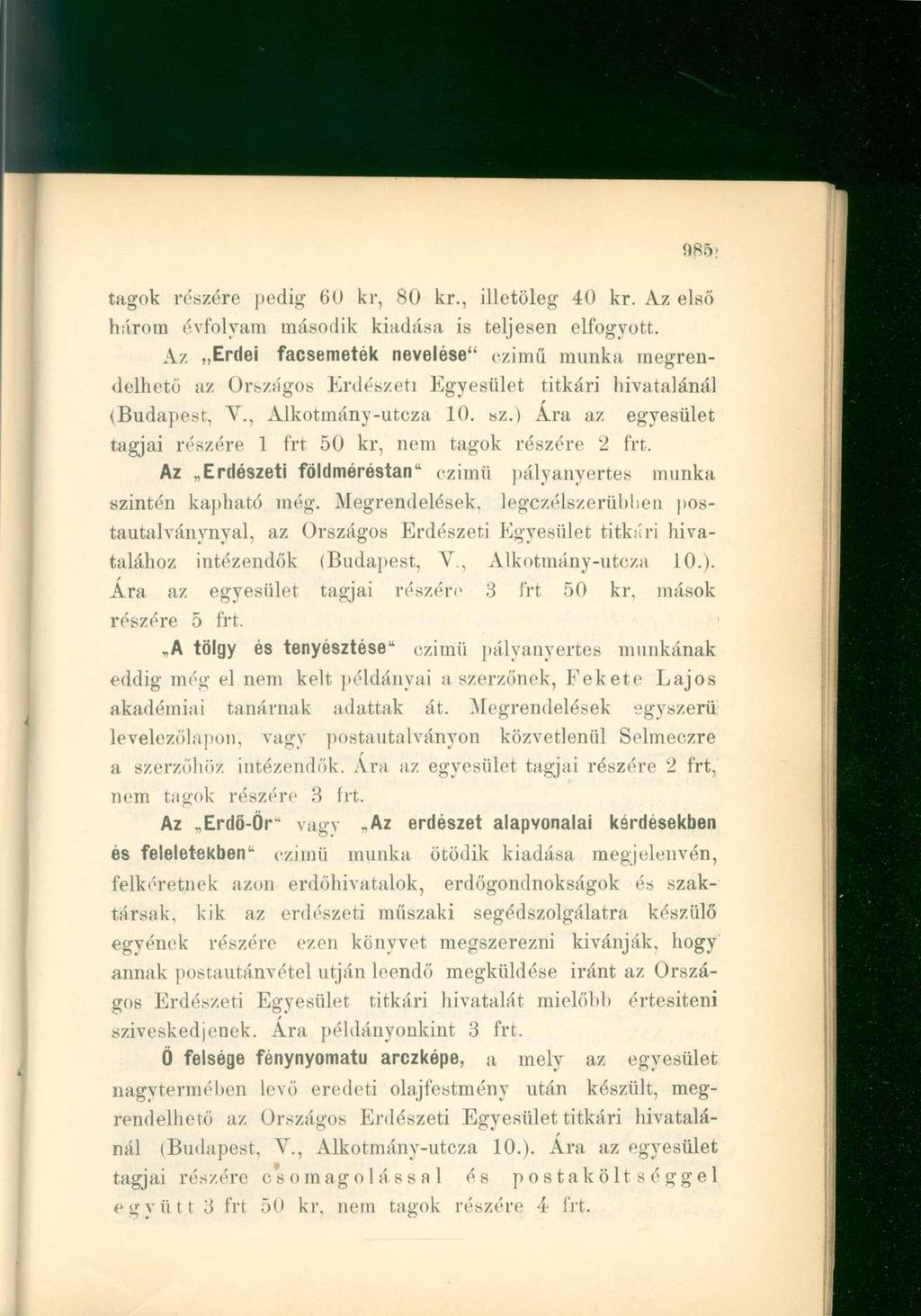 tagok részére pedig 60 kr, 80 kr., illetőleg 40 kr. Az első három évfolyam második kiadása is teljesen elfogyott.