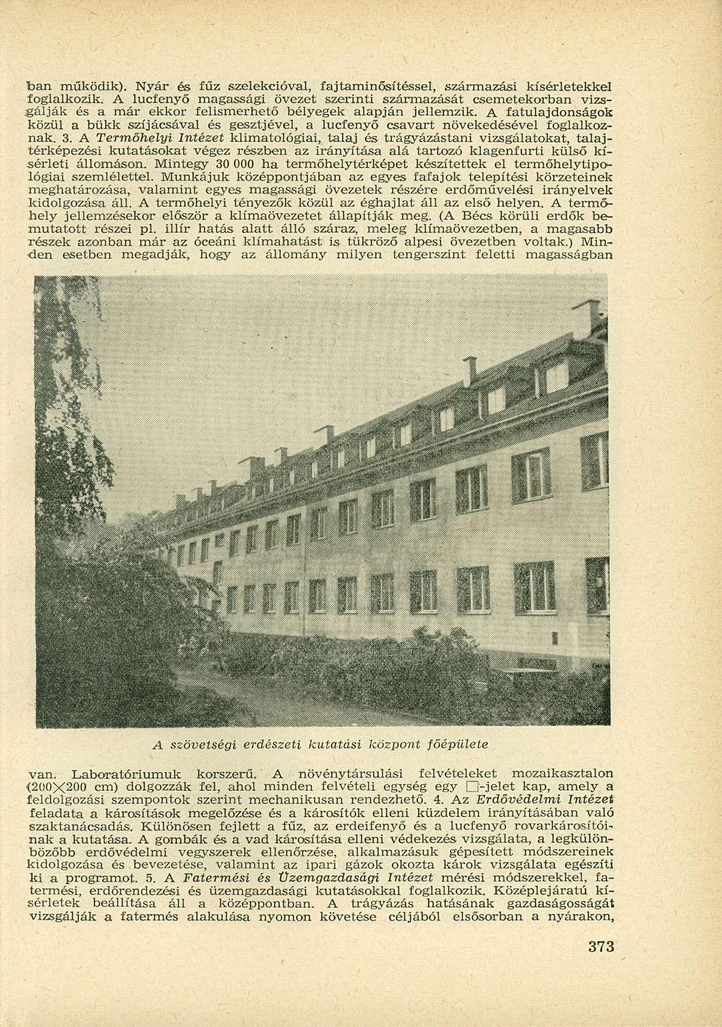 foan működik). Nyár és fűz szelekcióval, fajtaminősítéssel, származási kísérletekkel foglalkozik.