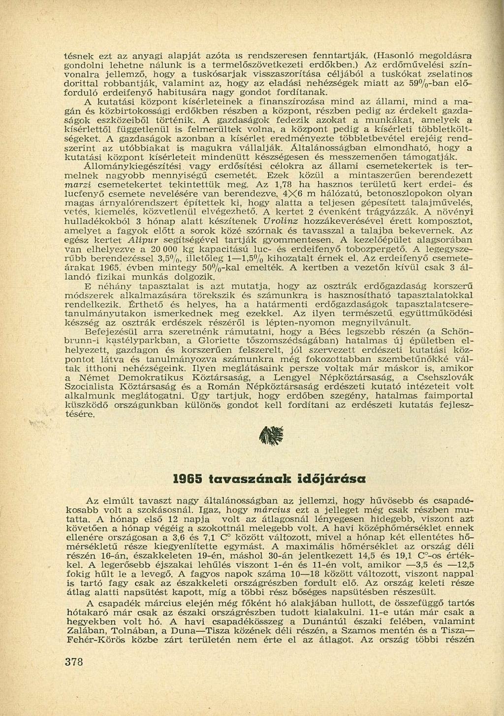 tésnek ezt az anyagi alapját azóta is rendszeresen fenntartják. (Hasonló megoldásra gondolni lehetne nálunk is a termelőszövetkezeti erdőkben.