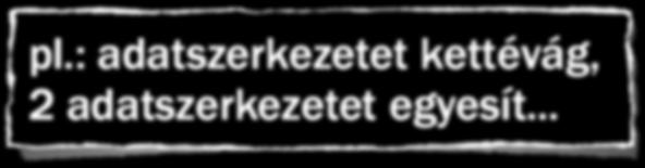 törlése (üresít) adatszerkezet felszámolása (megszüntet) + speciális