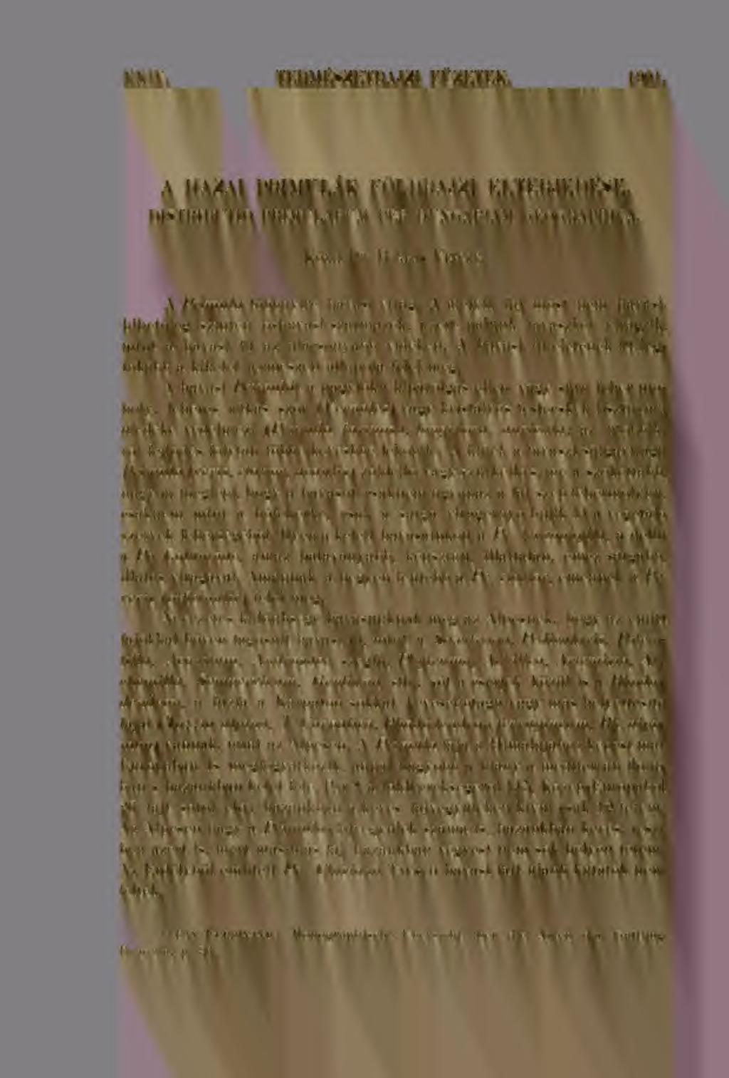 XXIV. TERMÉSZETEAJZI FÜZETEK. 1901. A HAZAI PEIMÜLAK FÖLDRAJZI ELTER.JEDESE. DISTBIBUTIO PEIMULAEUM PEE HUNGAEIAM GEOGEAPHICA. Közli Dr. BoRBÁs Yincze. A Pïimtda többn3íre havasi virág.