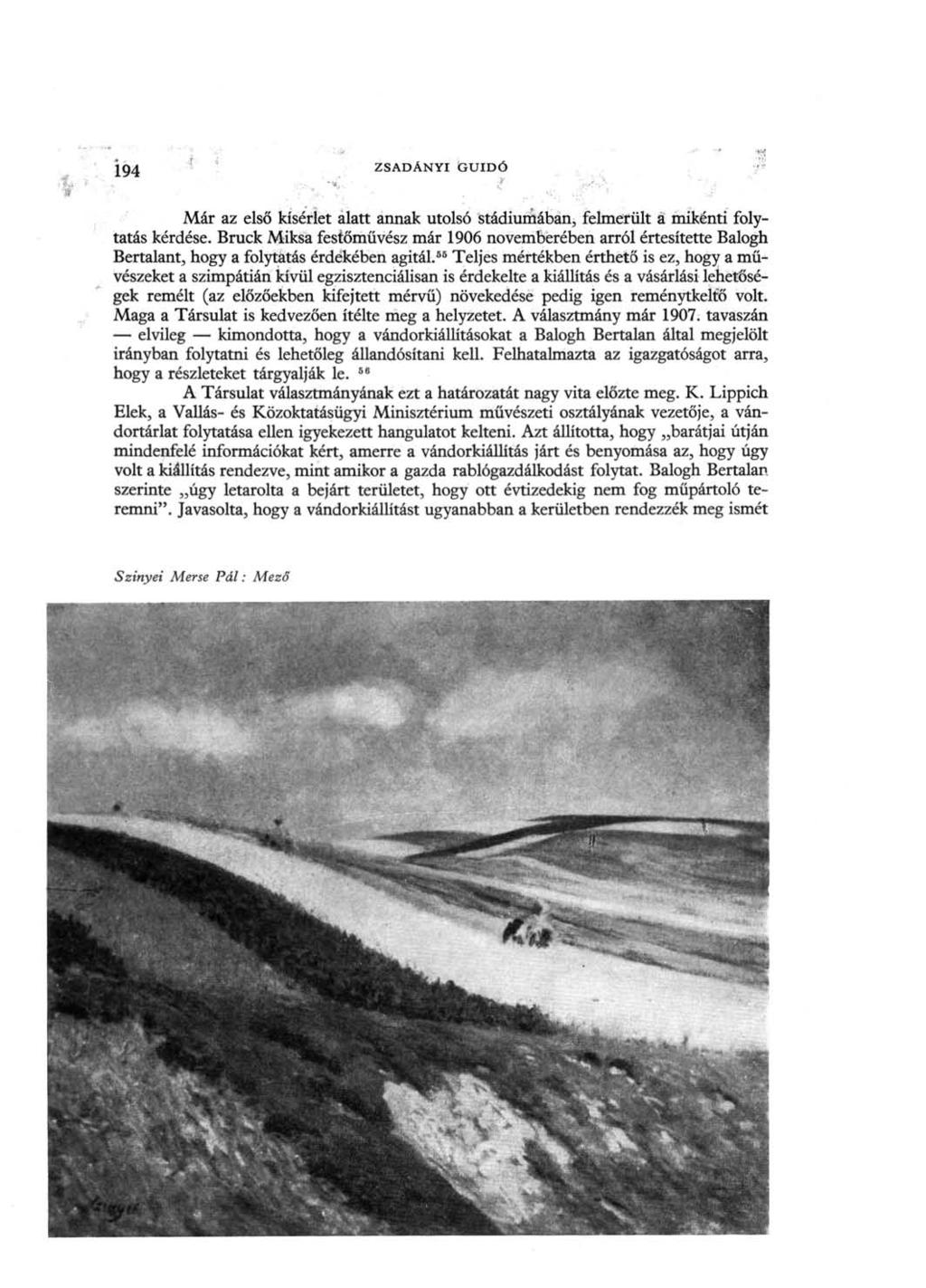 Í94 ZSADÁNYI GUIDÓ., "V ' í Már az első kísérlet alatt annak utolsó stádiumában, felmerült á mikénti folytatás kérdése.