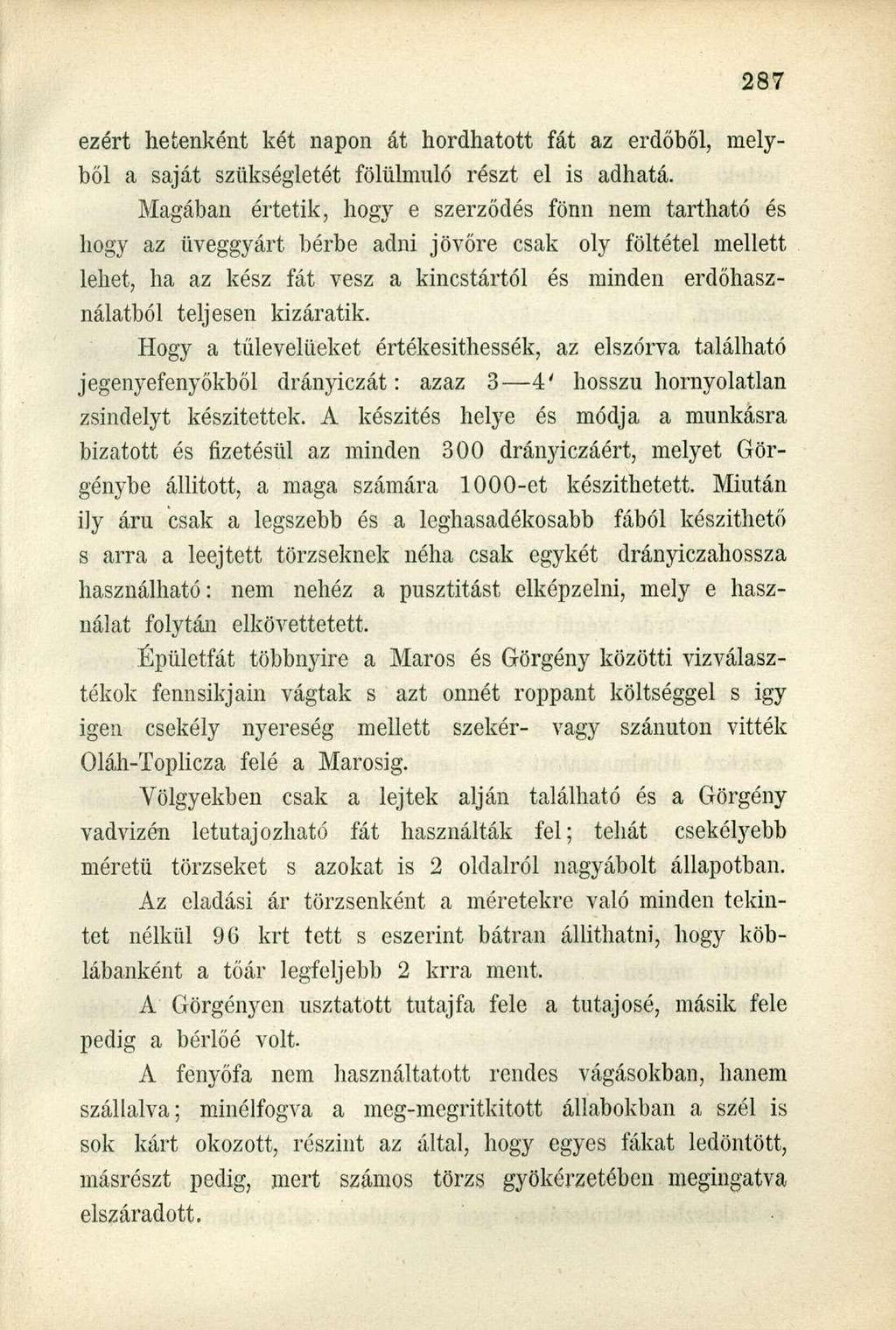 ezért hetenként két napon át hordhatott fát az erdőből, melyből a saját szükségletét fölülmúló részt el is adhatá.