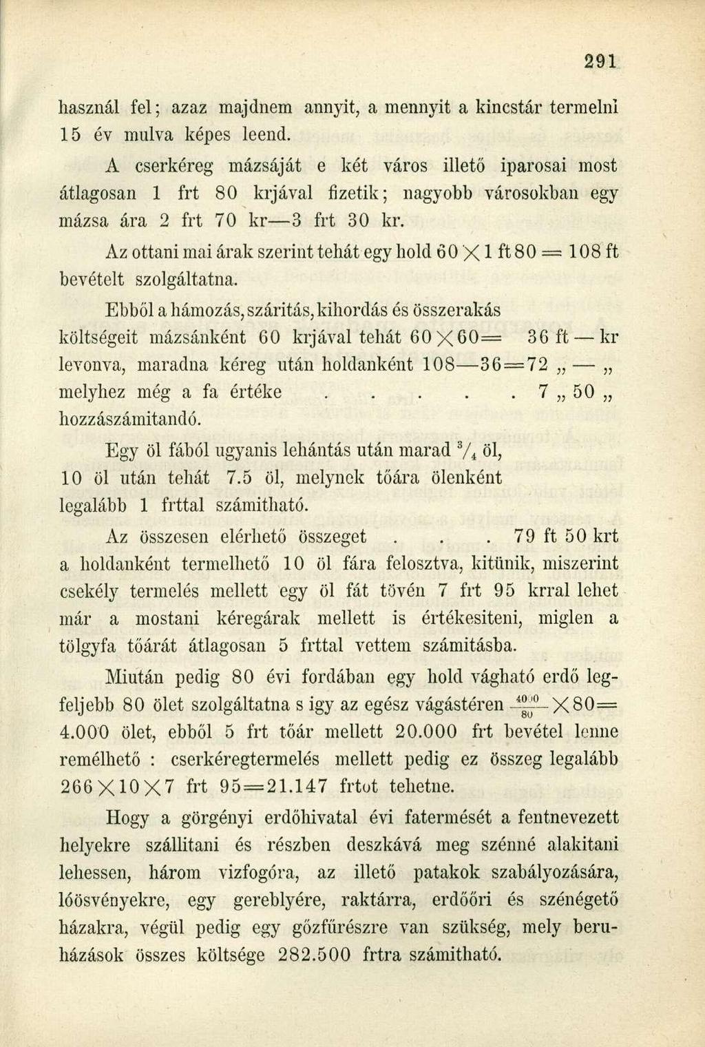 használ fel; azaz majdnem annyit, a mennyit a kincstár termelni 15 év múlva képes leend.