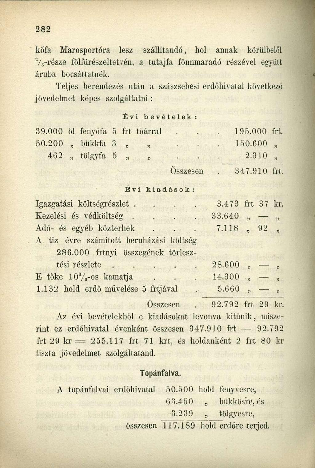 kőfa Marosportóra lesz szállítandó, hol annak körülbelől 2 /s-része fölfürészeltet/én, a tutajfa fönnmaradó részével együtt áruba bocsáttatnék.