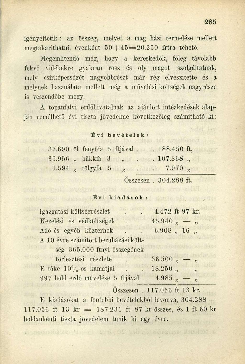 igényeltetik : az összeg, melyet a mag házi termelése mellett megtakaríthatni, évenként 50 + 45 = 20.250 frtra tehető.