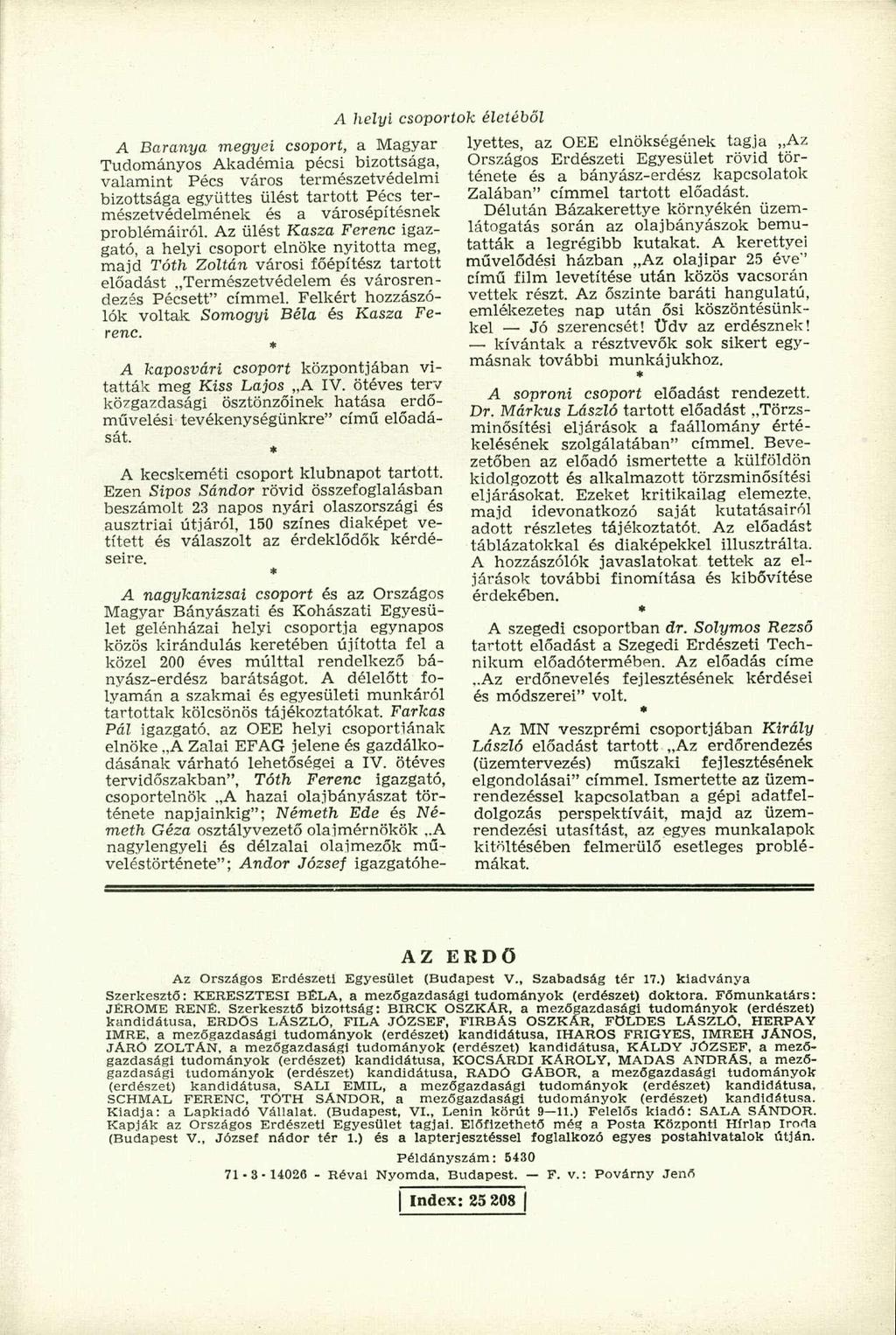 A Baranya megyei csoport, a Magyar Tudományos Akadémia pécsi bizottsága, valamint Pécs város természetvédelmi bizottsága együttes ülést tartott Pécs természetvédelmének és a városépítésnek