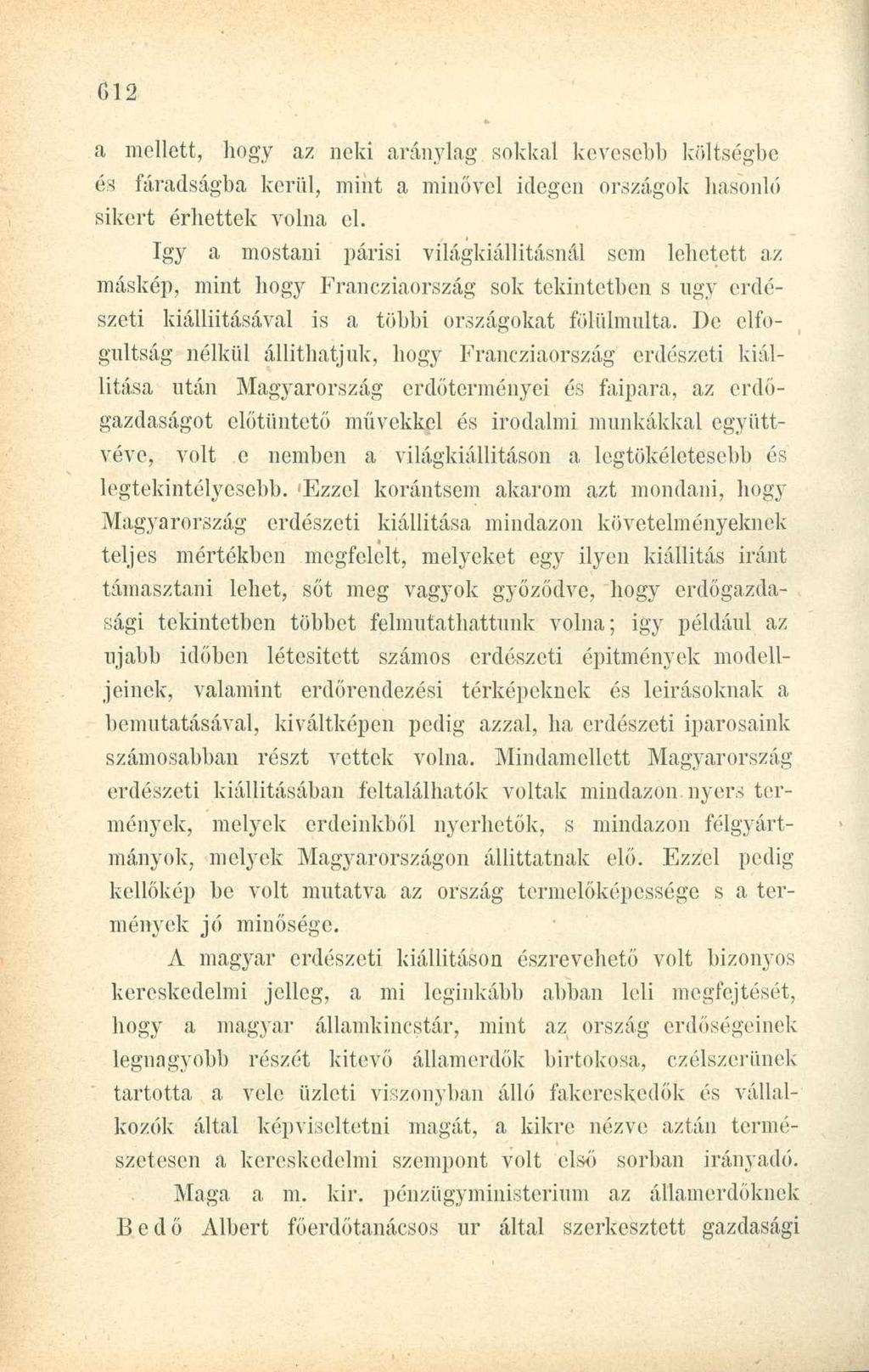 a mellett, hogy az neki aránylag sokkal kevesebb költségbe és fáradságba kerül, mint a minővel idegen országok hasonló sikert érhettek volna el.