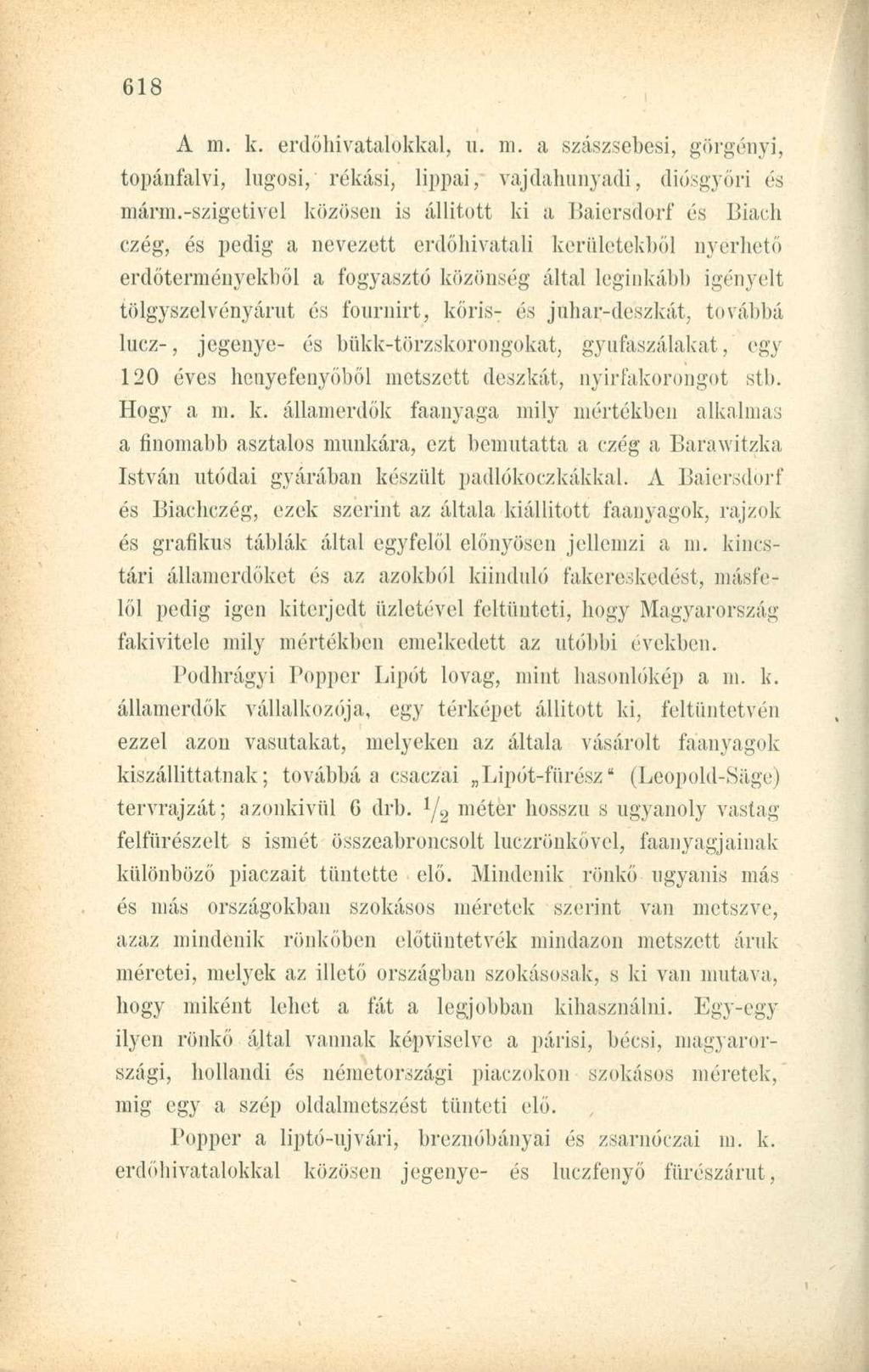 A m. k. erdőhivatalokkal, u. m. a szászsebesi, görgényi, topánfalvi, lugosi, rékási, lippai, vajdahunyadi, diósgyőri ős márm.