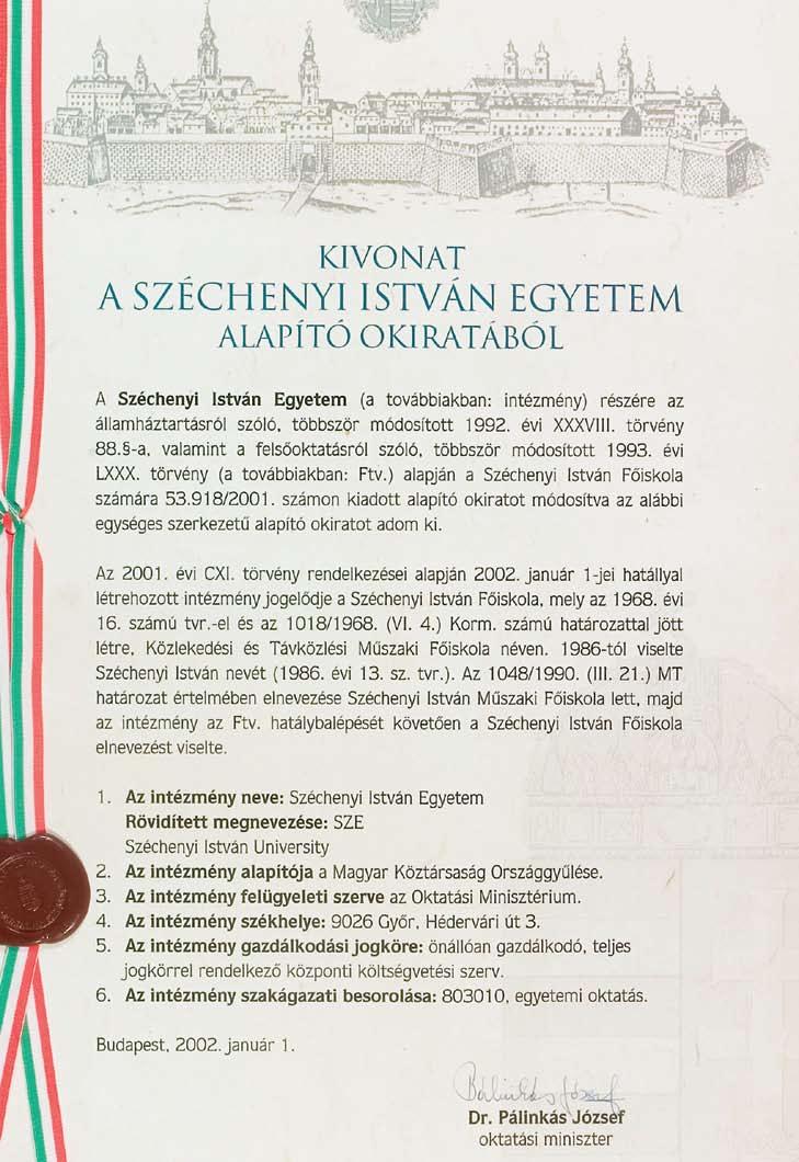 Dr. Pálinkás József miniszter beszéde: Az avatás ősi szertartás. Teremtő és megerősítő gesztus. Az avatás közösségi ünnep, az átalakulás nemes ünnepe, amelyben az avatott és az avatók eggyé válnak.