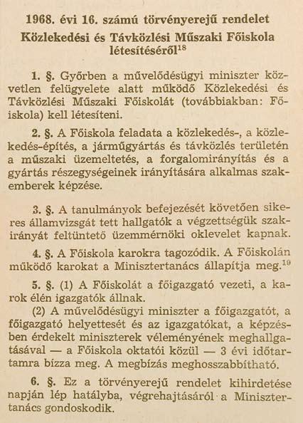 Dr. Hegedűs Gyula Dr. Kiscelli László Rendelet és határozat He ge dűs Gyu lát 1980. jú lius 1-jé től Kiscelli Lász ló kö vet te a fő igaz ga tói szék ben. 1989.