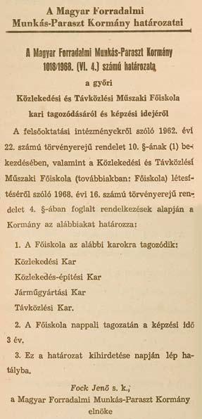 feb ruár 20-án a fő is ko la ta ná csa is meg vi tat ta az ön ál ló egye tem mé vá lás le he tő sé gét és fel té te leit. 1989. ok tó ber 25-én Dr.