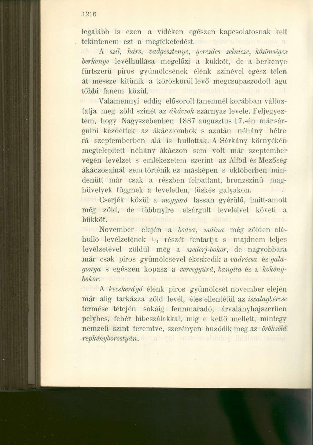 1216 legalább is ezen a vidéken egészen kapcsolatosnak kell tekintenem ezt a megfeketedést.