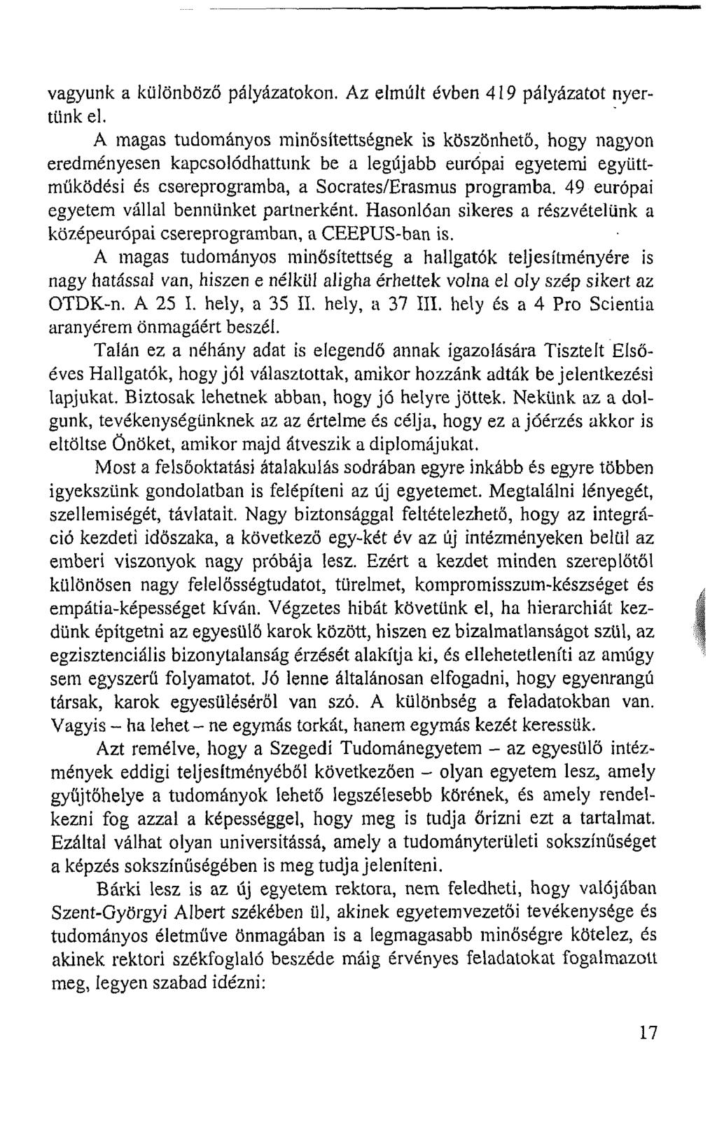 vagyunk a különböző pályázatokon. Az elmúlt évben 419 pályázatot nyertünk el.