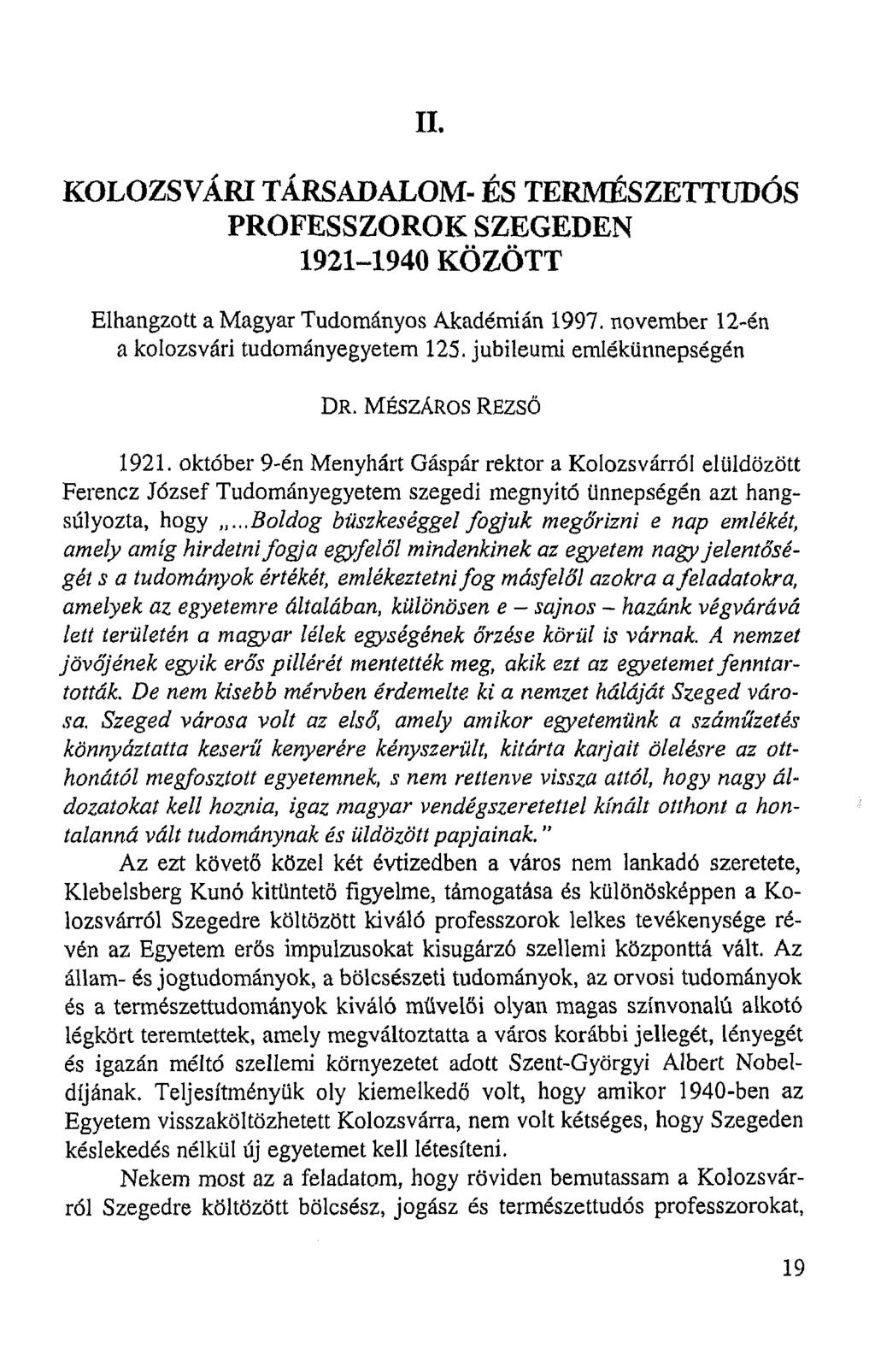 III. KOLOZSVÁRI TÁRSADALOM- ÉS TERMÉSZETTUDÓS PROFESSZOROK SZEGEDEN 1921-1940 KÖZÖTT Elhangzott a Magyar Tudományos Akadémián 1997. november 12-én a kolozsvári tudományegyetem 125.