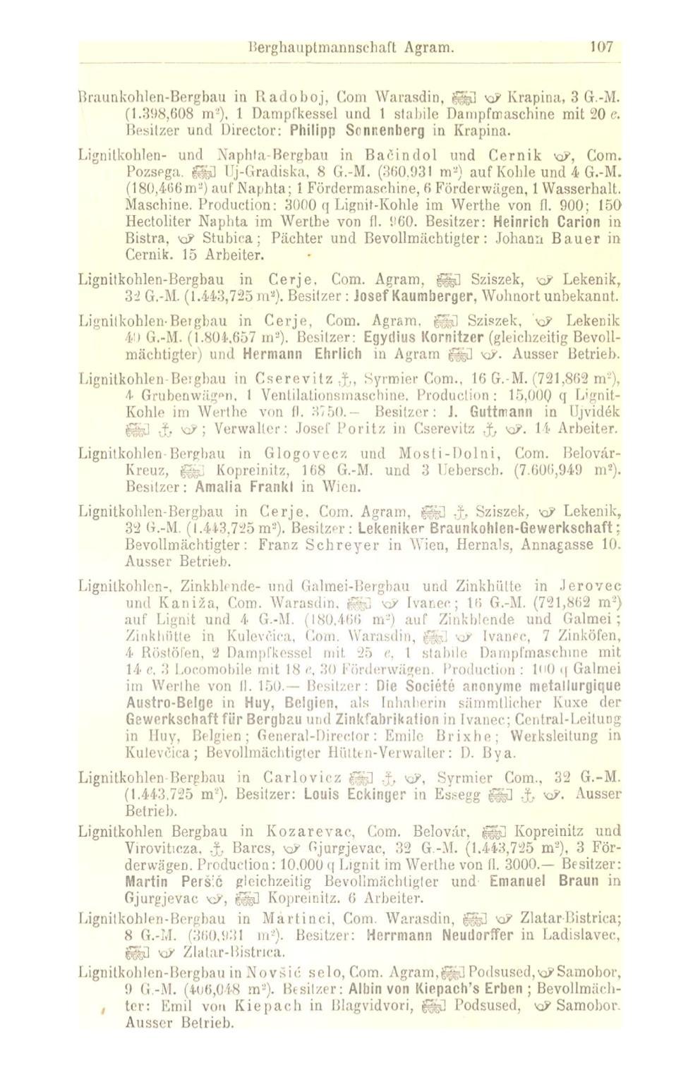 Berghauptmannsehaft Agram. 107 Braunkohlen-Bergbau in Ii. ad o boj. Com Warasdin. <"'--.: XP Krapina, 3 G.-M. (1.39N,608 m"), l Dampfkessel und 1 stabile Dampfmaschine mit 20 e.