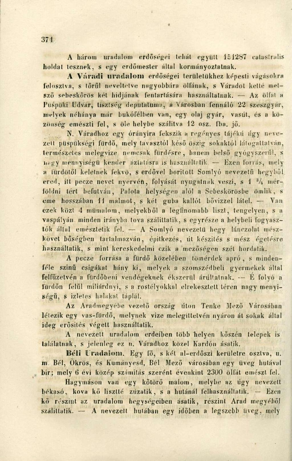 A három uradalom erdőségei tehát együtt 151287 eatasl ralis holdal lesznek, s egy erdömester állal kormányoztatnak.