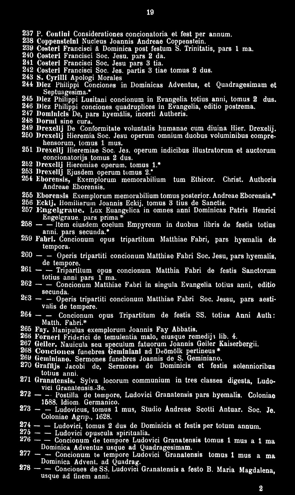 Cyrilli Apologi Morales 244i Diez Philippi Conciones in Dominicas Adventus, et Quadragesimam et Septuagesima.* 245 Diez Philippi Lusitani concionum in Evangelia totius anni, tomus 2 dus.