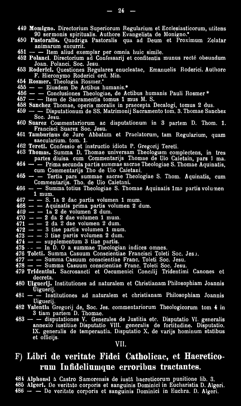 Directorium ad Confessarij et confitentis munus recté obeundum Joan. Polanci. Soc. Jesu. 463 Roderici. Questiones Regulares enucleatae, Emanuelis Roderici. Authore F. Hieronymo Roderici ord. Min.