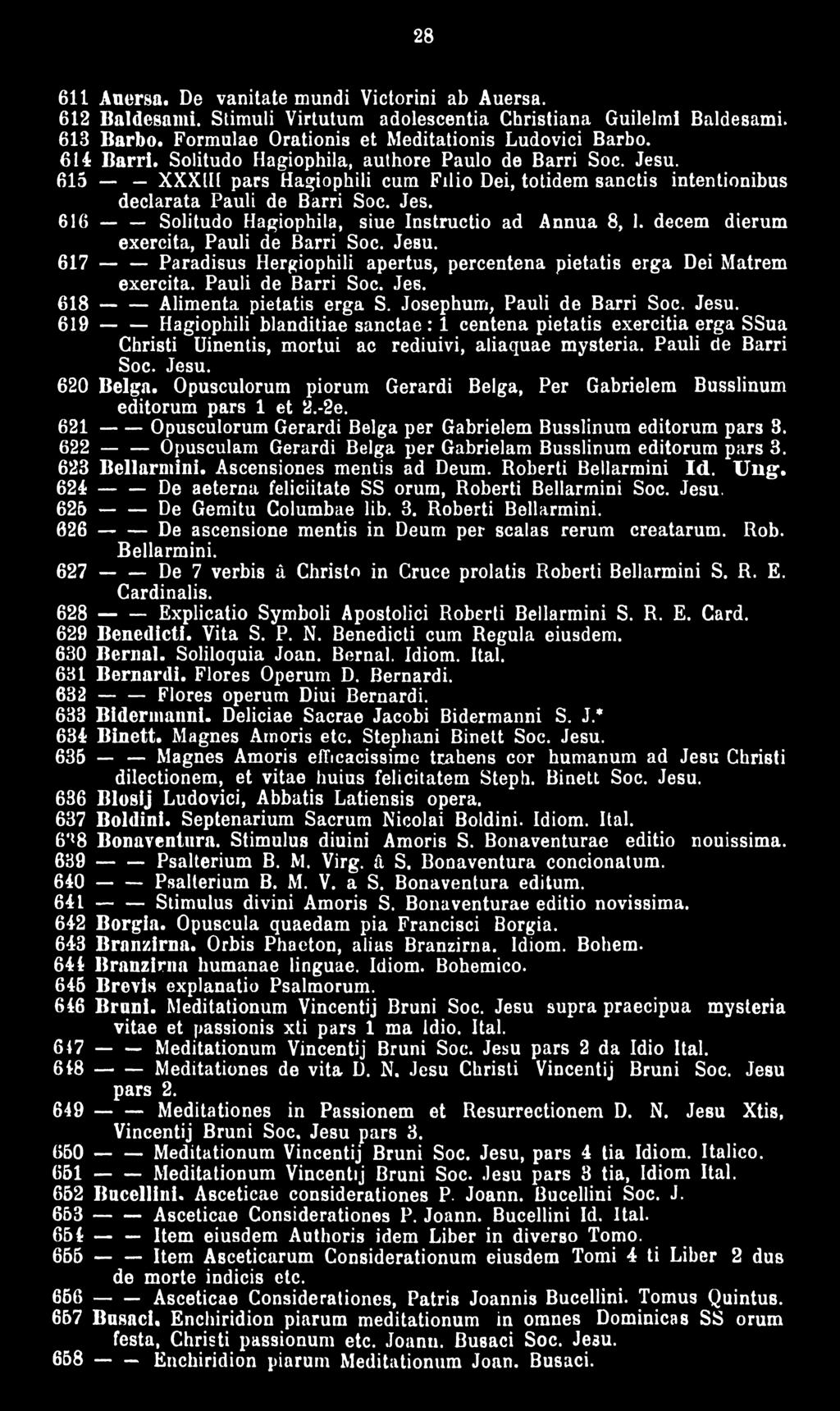 decem dierum exercita, Pauli de Barri Soc. Jesu. 6 1 7 ---- Paradisus Hergiophili apertus, percentena pietatis erga Dei Matrem exercita. Pauli de Barri Soc. Jes. 6 1 8 ---- Alimenta pietatis erga S.