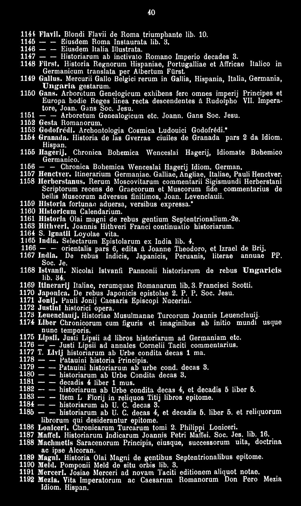 Mercurii Gallo Belgici rerum in Gallia, Hispania, Italia, Germania, U n g a ria gestarum. 1160 Gans.