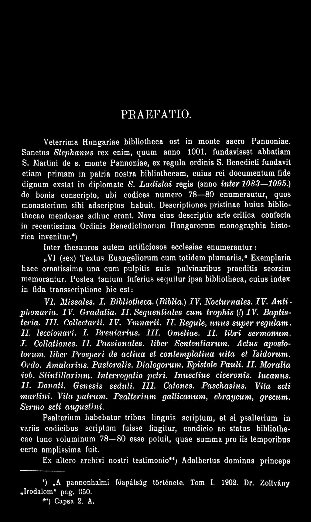 *) Inter thesauros autem artificiosos ecclesiae enumerantur: VI (sex) Textus Euangeliorum cum totidem plumariis.