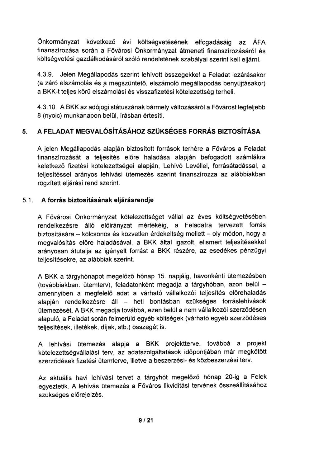 Önkormányzat következö évi költségvetésének elfogadásáig az ÁFA finanszírozása során a Fövárosi Önkormányzat átmeneti finanszírozásáról és költségvetési gazdálkodásáról szóló rendeletének szabályai