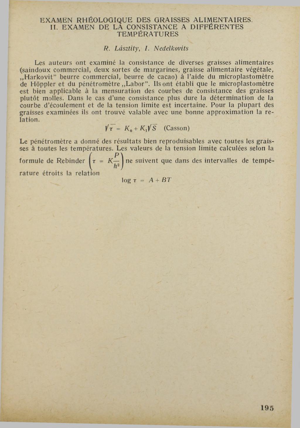 EXAMEN RHÉOLOGIQUE DES GRAISSES ALIMENTAIRES. II. EXAMEN DE LA CONSISTANCE A DIFFÉRENTES TEMPERATURES R. Lásztity, I.