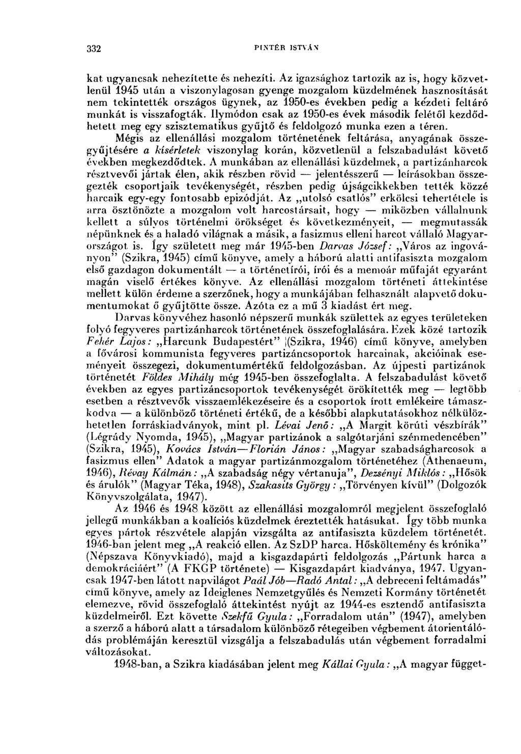 332 PINTÉR ISTVÁN kat ugyancsak nehezítette és nehezíti.