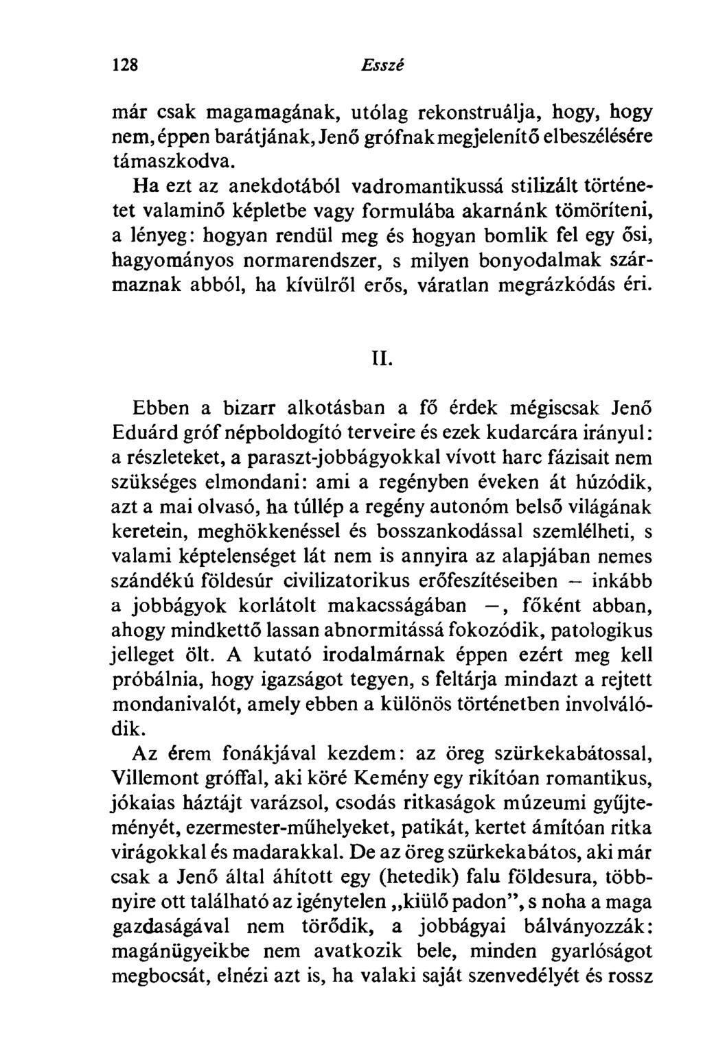 128 Esszé már csak magamagának, utólag rekonstruálja, hogy, hogy nem, éppen barátjának, Jenő grófnak megjelenítő elbeszélésére támaszkodva.