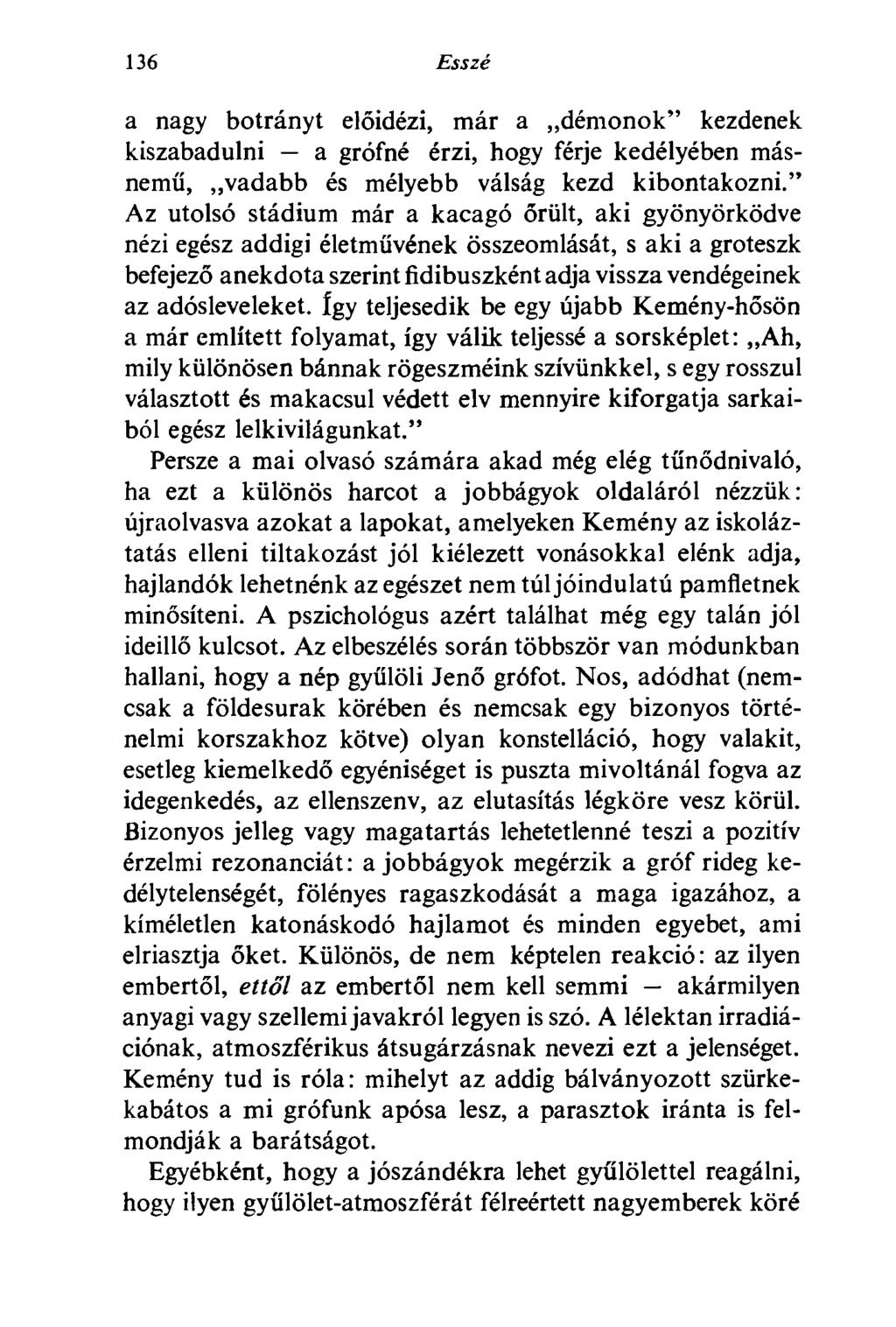 136 Esszé a nagy botrányt előidézi, már a démonok" kezdenek kiszabadulni a grófné érzi, hogy férje kedélyében másnemű, vadabb és mélyebb válság kezd kibontakozni.