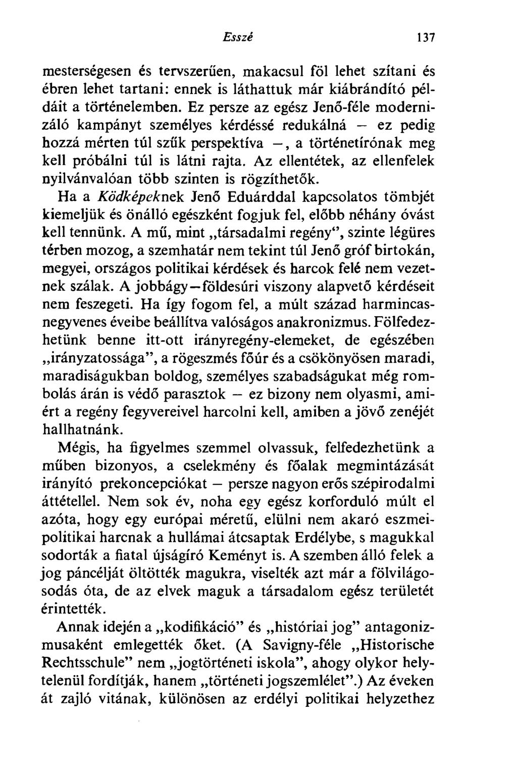 Esszé 137 mesterségesen és tervszerűen, makacsul föl lehet szítani és ébren lehet tartani: ennek is láthattuk már kiábrándító példáit a történelemben.