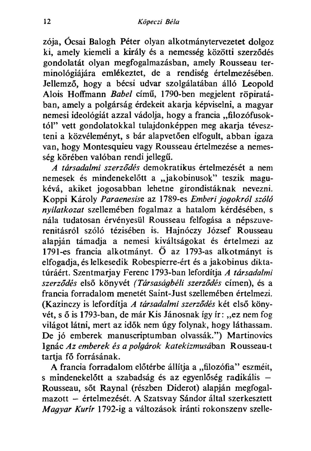12 Köpeczi Béla zója, Ócsai Balogh Péter olyan alkotmánytervezetet dolgoz ki, amely kiemeli a király és a nemesség közötti szerződés gondolatát olyan megfogalmazásban, amely Rousseau terminológiájára