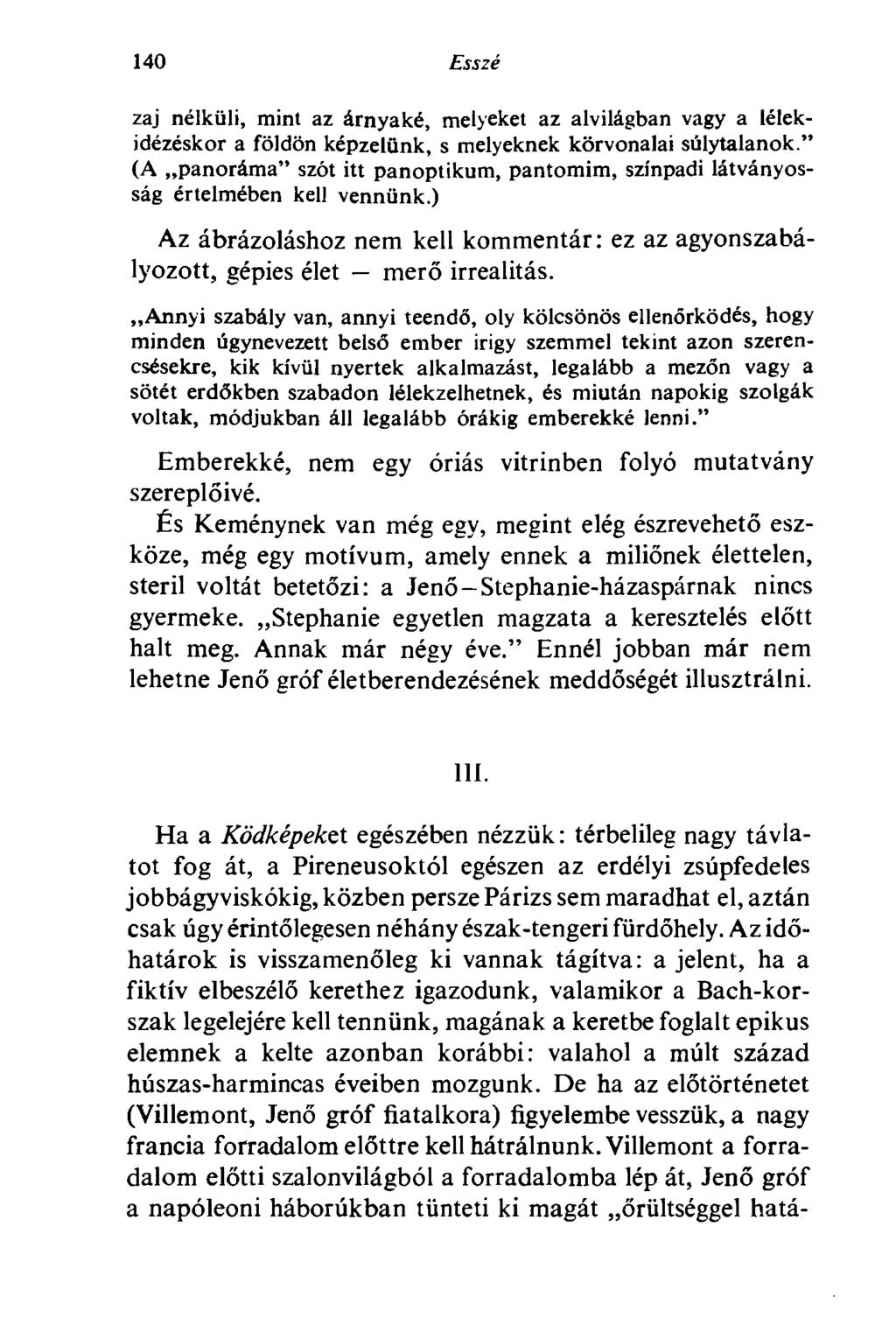 140 Esszé zaj nélküli, mint az árnyaké, melyeket az alvilágban vagy a lélekidézéskor a földön képzelünk, s melyeknek körvonalai súlytalanok.