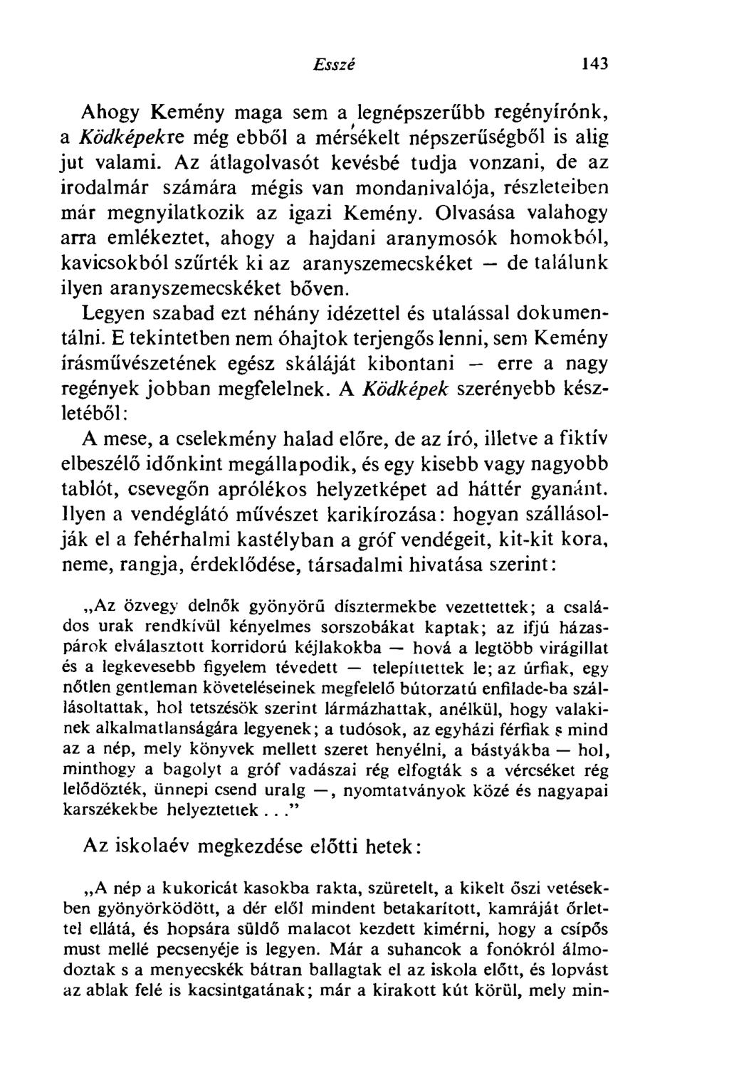 Esszé 143 Ahogy Kemény maga sem a legnépszerűbb regényírónk, a Ködképekve még ebből a mérsékelt népszerűségből is alig jut valami.