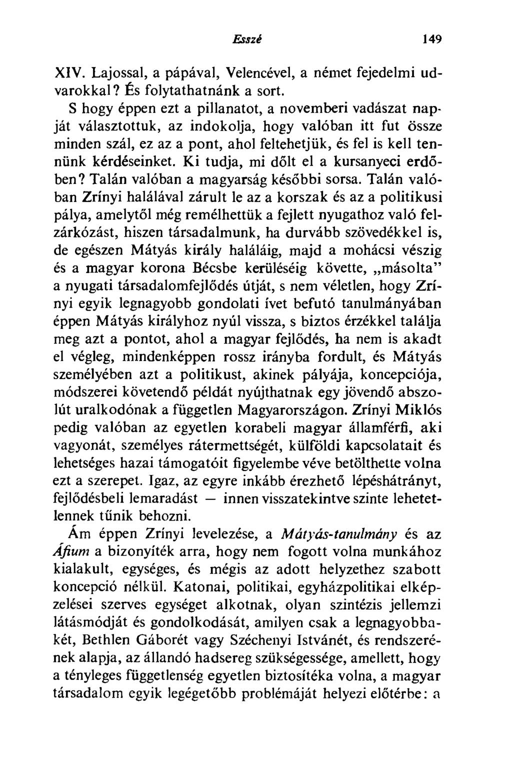 Esszé 149 XIV. Lajossal, a pápával, Velencével, a német fejedelmi udvarokkal? És folytathatnánk a sort.