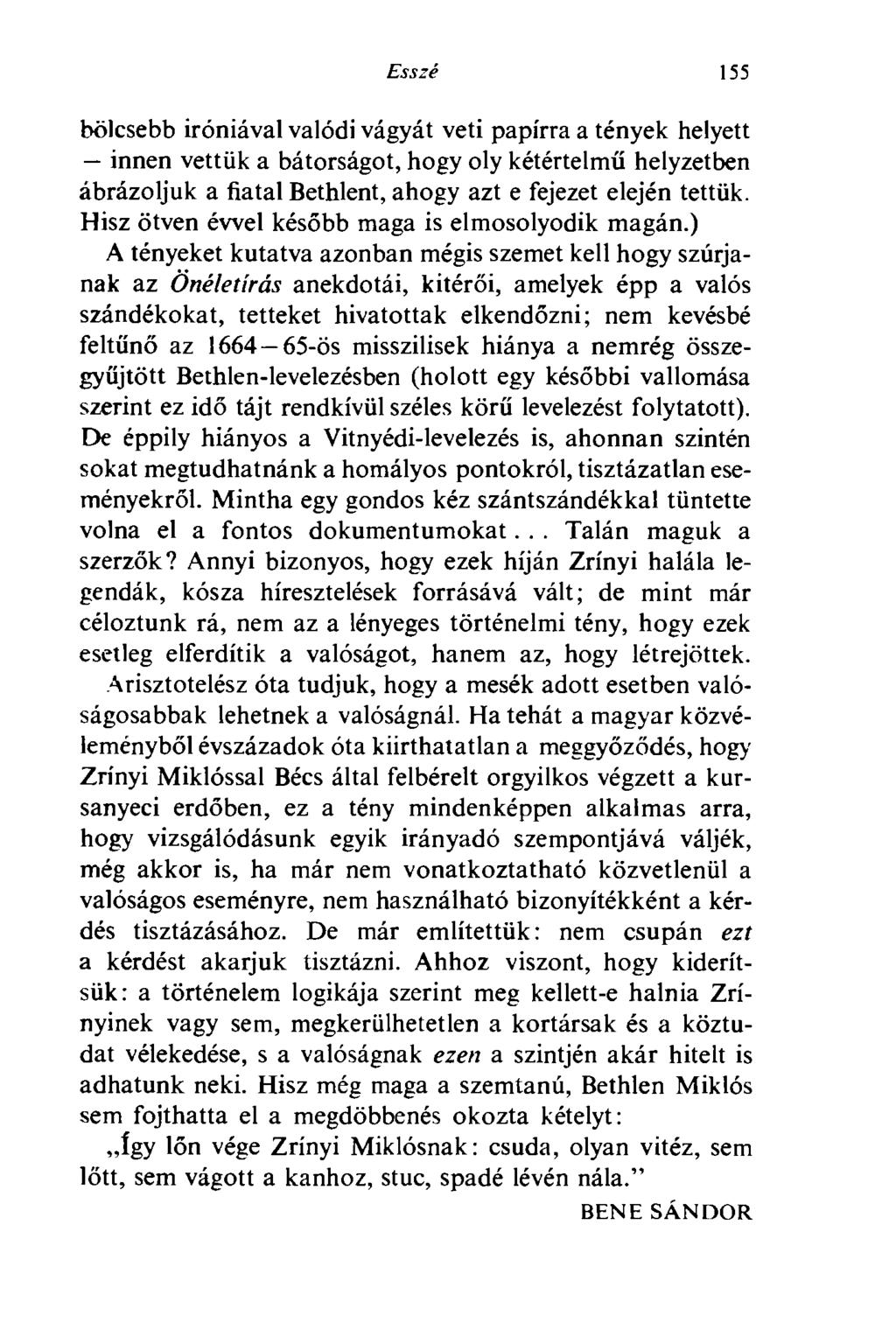 Esszé 155 bölcsebb iróniával valódi vágyát veti papírra a tények helyett innen vettük a bátorságot, hogy oly kétértelmű helyzetben ábrázoljuk a fiatal Bethlent, ahogy azt e fejezet elején tettük.