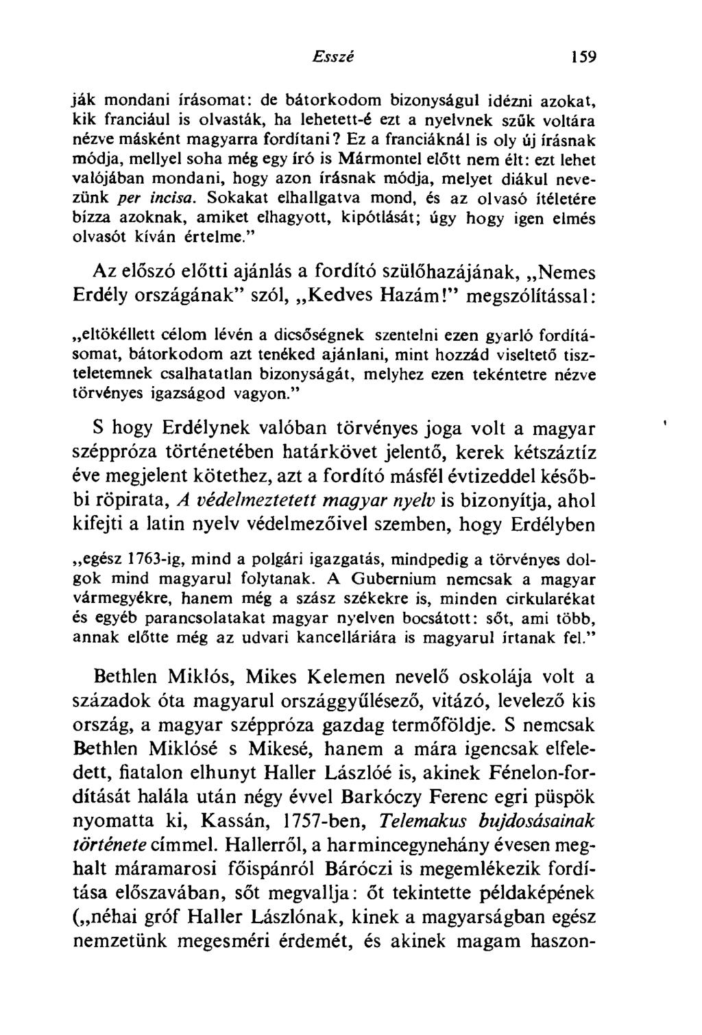Esszé 159 ják mondani írásomat: de bátorkodom bizonyságul idézni azokat, kik franciául is olvasták, ha lehetett-é ezt a nyelvnek szűk voltára nézve másként magyarra fordítani?