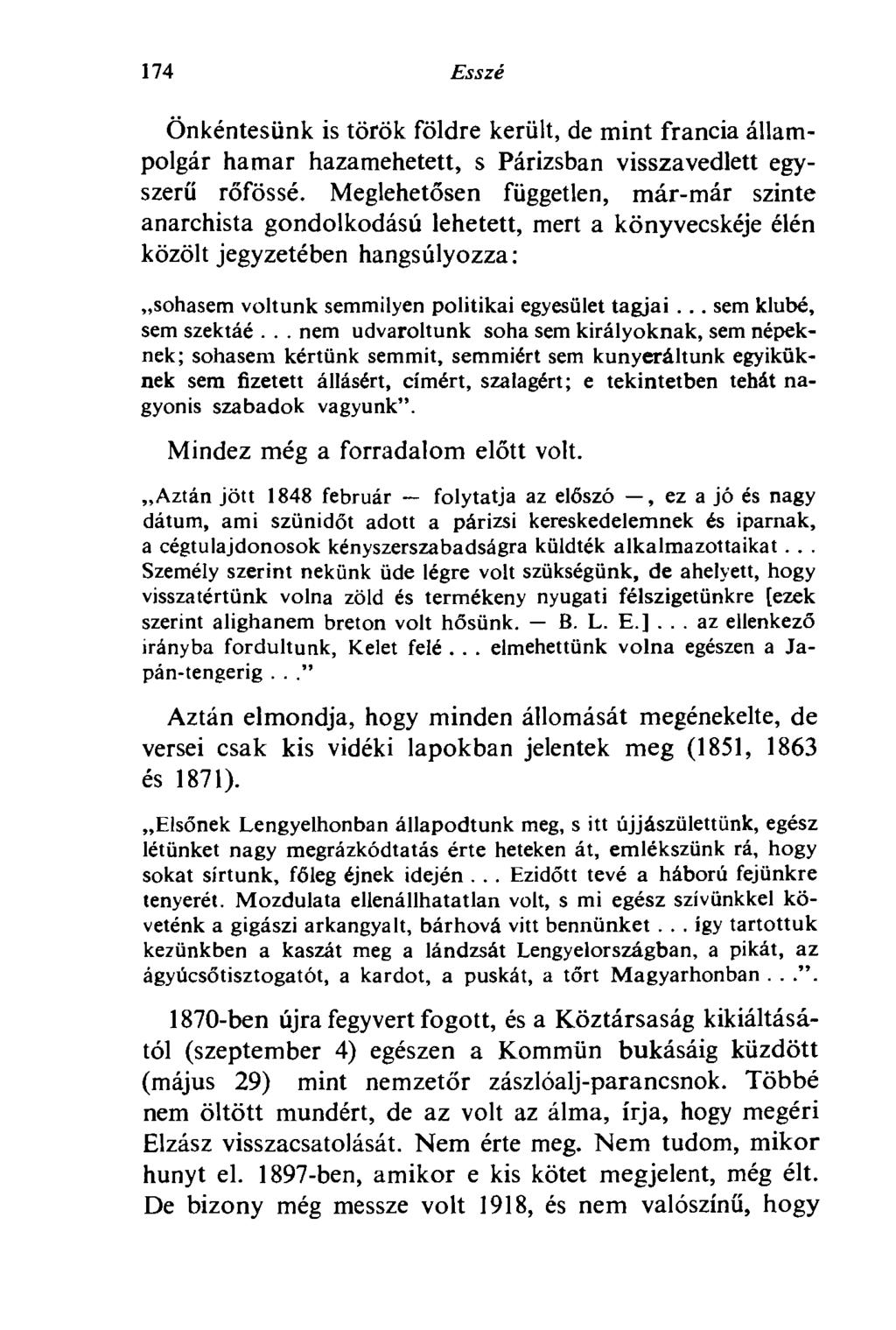 174 Esszé Önkéntesünk is török földre került, de mint francia állampolgár hamar hazamehetett, s Párizsban visszavedlett egyszerű rőfössé.