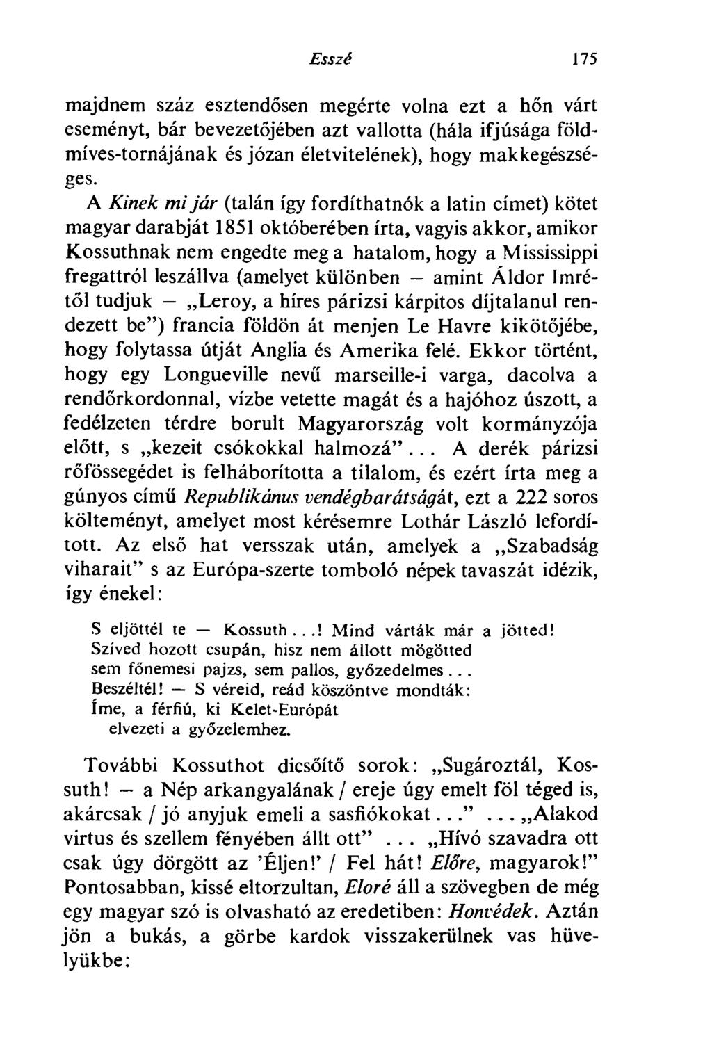 Esszé 175 majdnem száz esztendősen megérte volna ezt a hőn várt eseményt, bár bevezetőjében azt vallotta (hála ifjúsága földmíves-tornájának és józan életvitelének), hogy makkegészséges.