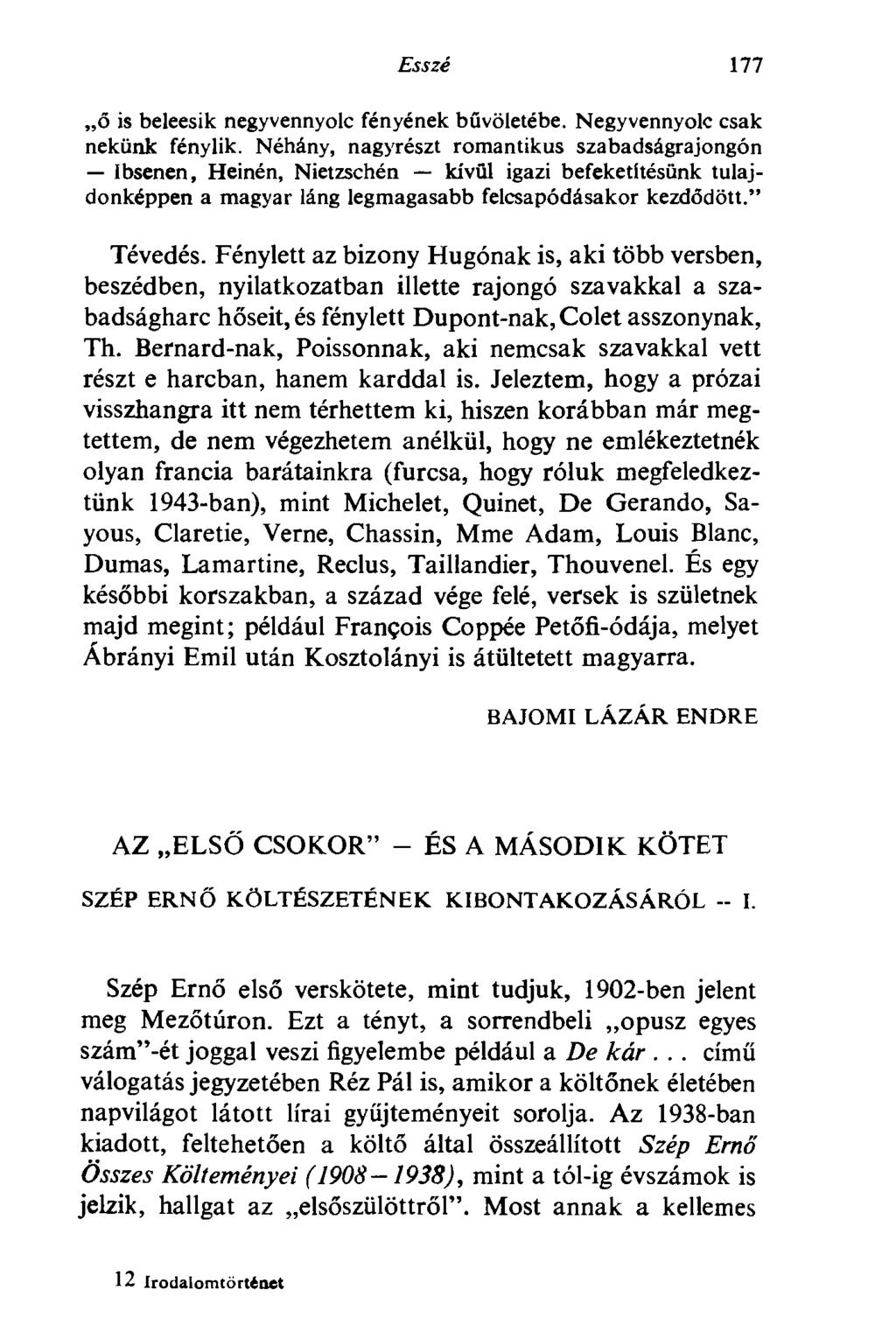 Esszé 177 ő is beleesik negyvennyolc fényének bűvöletébe. Negyvennyolc csak nekünk fénylik.