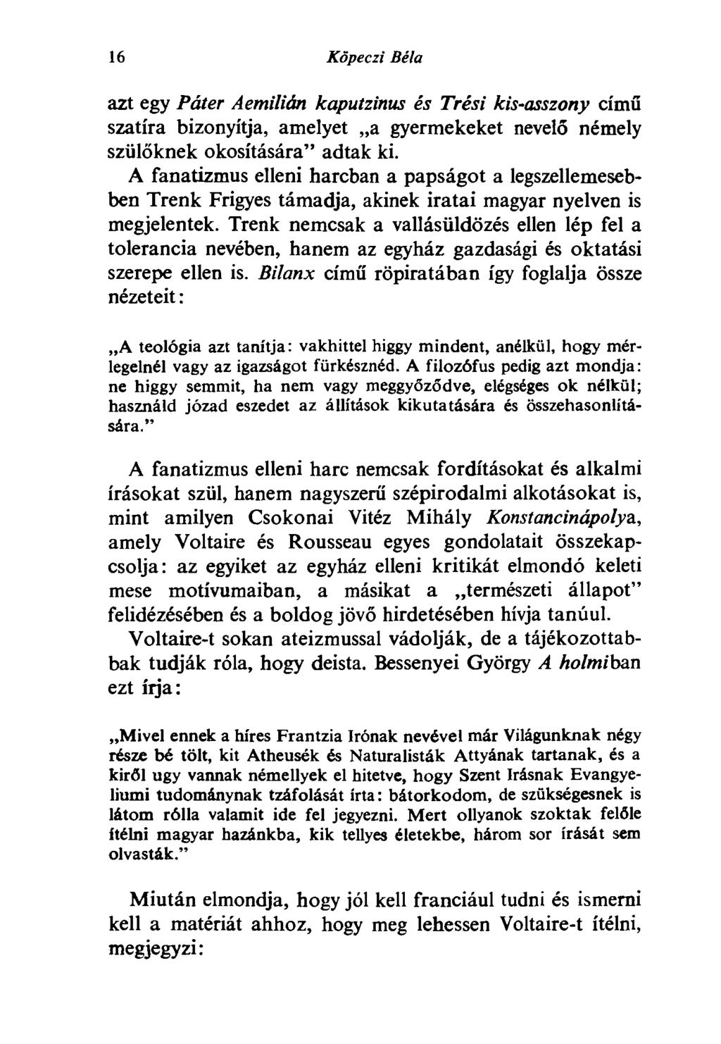 16 Köpeczi Béla azt egy Páter Aemilián kaputzinus és Trési kis-asszony című szatíra bizonyítja, amelyet a gyermekeket nevelő némely szülőknek okosítására" adtak ki.