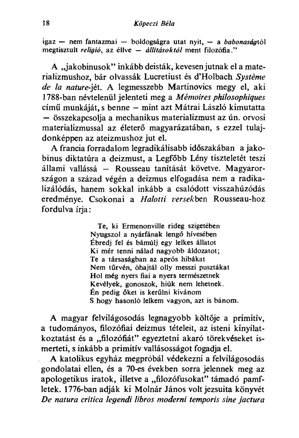 18 Köpeczi Béla igaz nem fantazmai boldogságra utat nyit, a babonaságtól megtisztult religio, az éllve állításoktól ment filozófia.