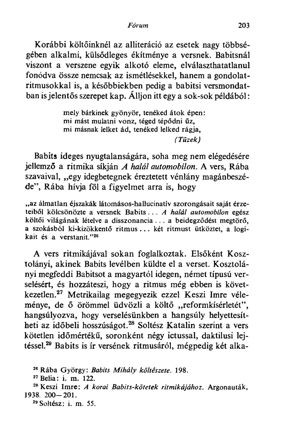 Fórum 203 Korábbi költőinknél az alliteráció az esetek nagy többségében alkalmi, külsődleges ékítménye a versnek.
