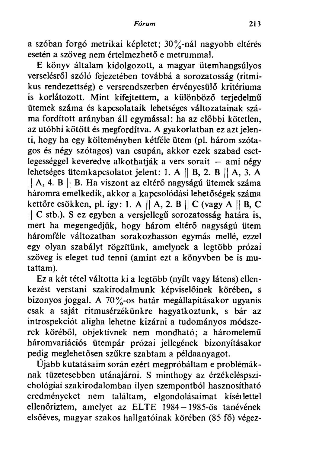 Fórum 213 a szóban forgó metrikai képletet; 30%-nál nagyobb eltérés esetén a szöveg nem értelmezhető e metrummal.