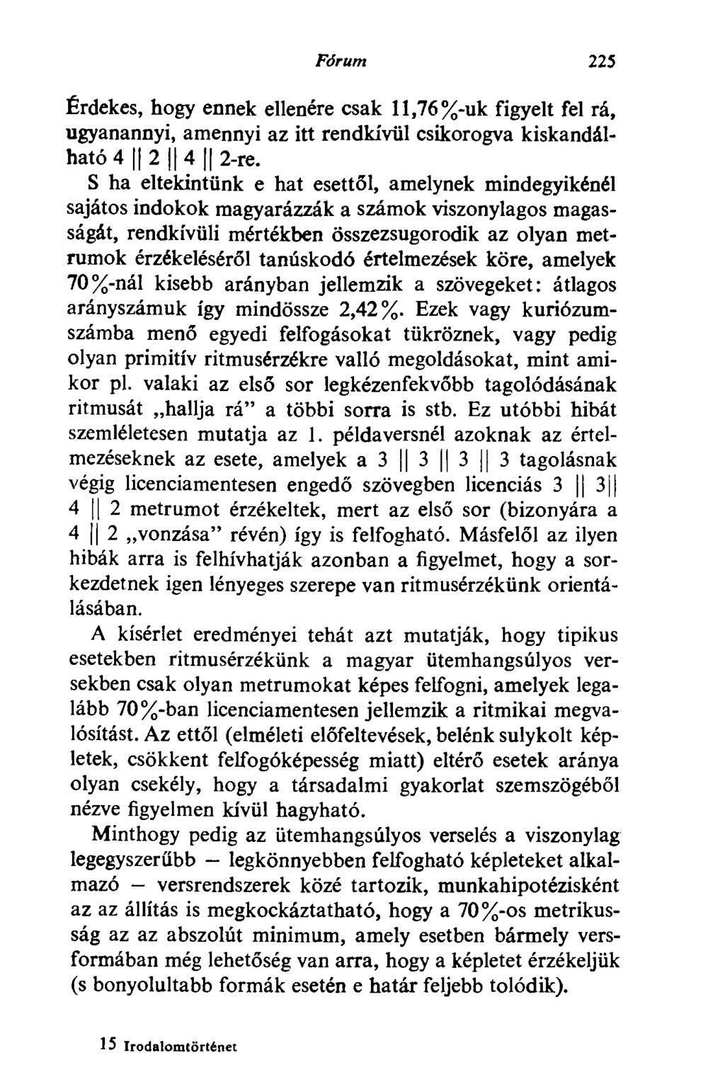 Fórum 225 Érdekes, hogy ennek ellenére csak 11,76%-uk figyelt fel rá, ugyanannyi, amennyi az itt rendkívül csikorogva kiskandálható 4 y 2 II 4 II 2-re.