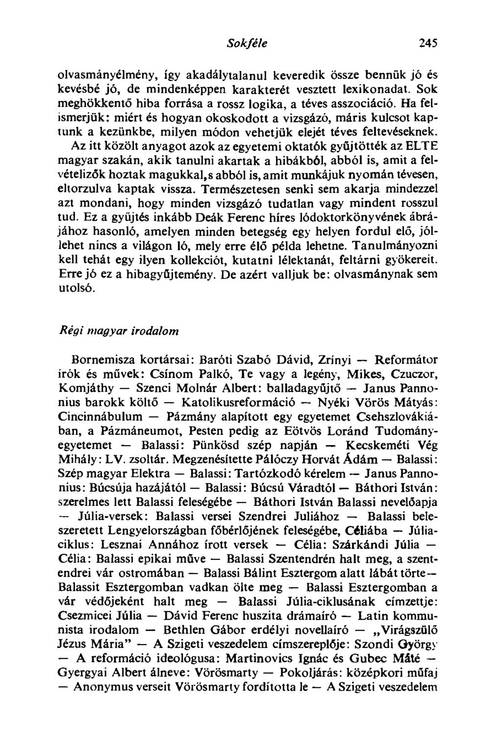 Sokféle 245 olvasmányélmény, így akadálytalanul keveredik össze bennük jó és kevésbé jó, de mindenképpen karakterét vesztett lexikonadat.