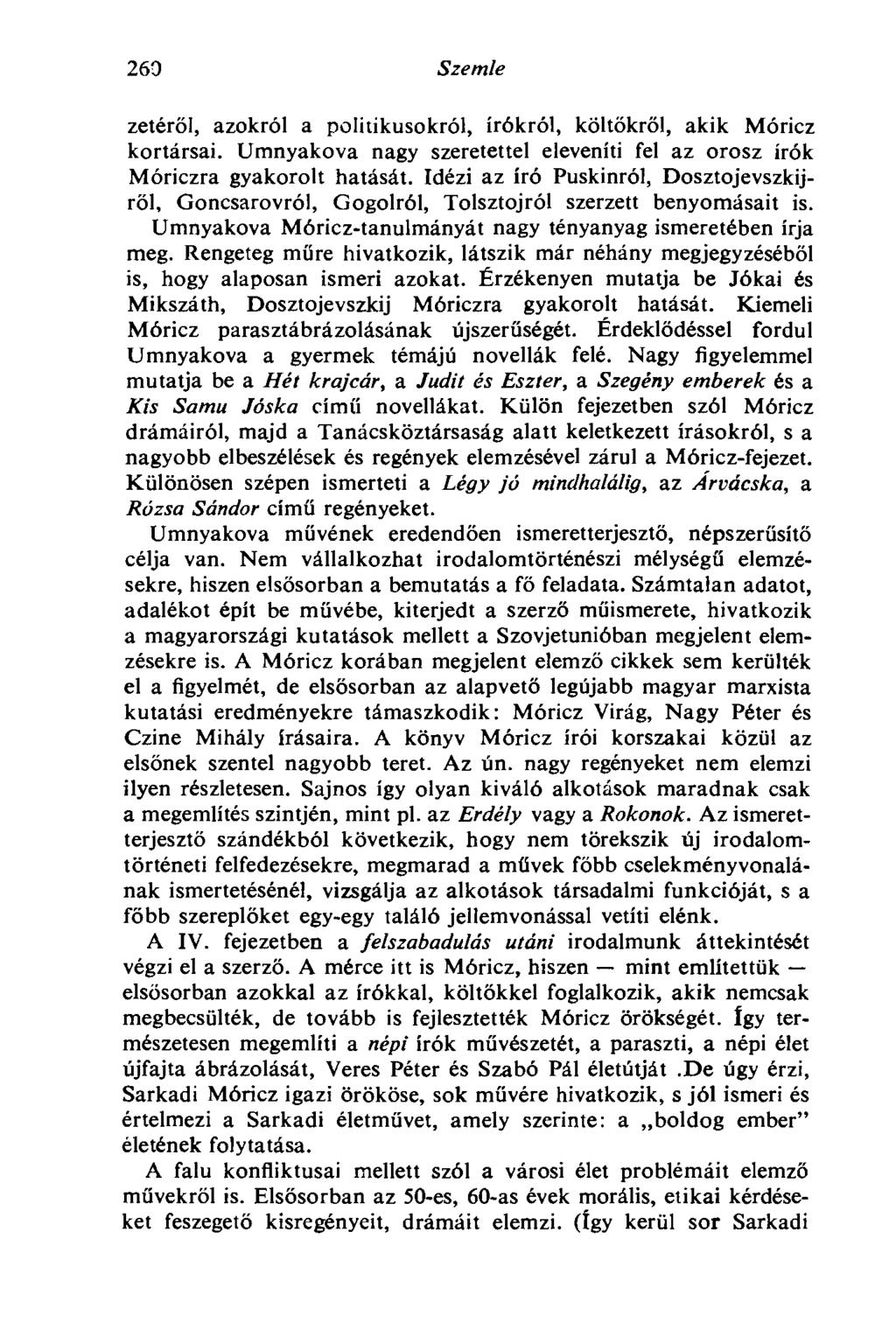 260 Szemle zetéről, azokról a politikusokról, írókról, költőkről, akik Móricz kortársai. Umnyakova nagy szeretettel eleveníti fel az orosz írók Móriczra gyakorolt hatását.